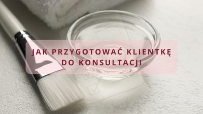 Check-lista: Jak przygotować klientkę do konsultacji